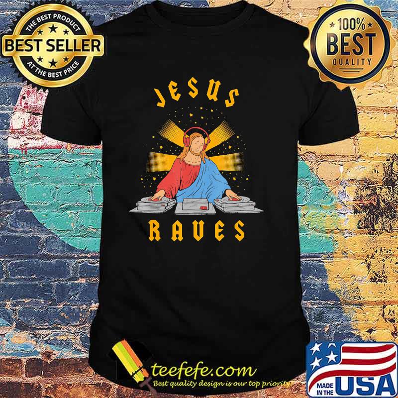 Jesus raves Dj shirt