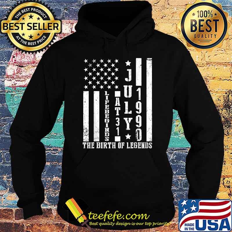 July 1990 Life Begin At 31 Years The Birth Of Legend US Flag T-Shirt Hoodie July 1990 Life Begin At 31 Years The Birth Of Legend US Flag T-Shirt Hoodie