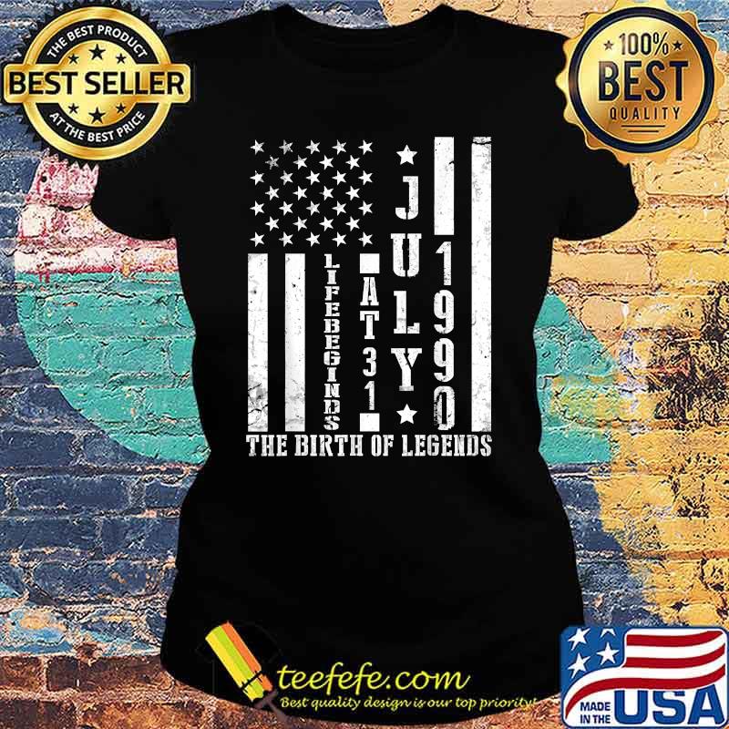 July 1990 Life Begin At 31 Years The Birth Of Legend US Flag T-Shirt Ladies tee July 1990 Life Begin At 31 Years The Birth Of Legend US Flag T-Shirt Ladies tee