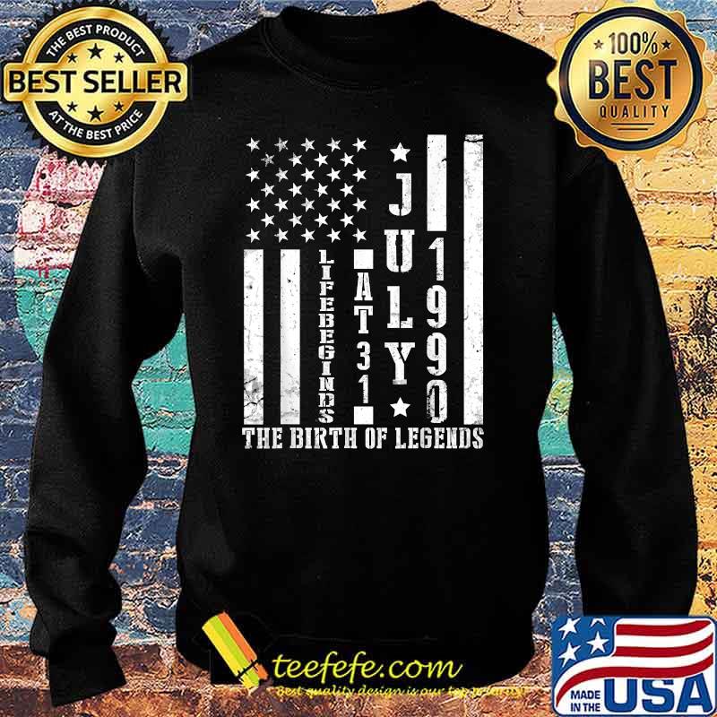 July 1990 Life Begin At 31 Years The Birth Of Legend US Flag T-Shirt Sweater July 1990 Life Begin At 31 Years The Birth Of Legend US Flag T-Shirt Sweater
