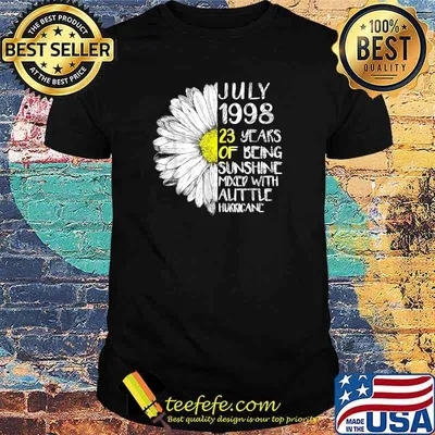 July 1998 23 Years Of being Sunshine Mixed With Auttle Birthday Sunflower T-Shirt