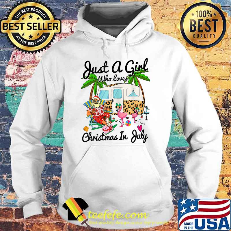 Just A Girl Who Loves Christmas In July Camping Flamingo Shirt Hoodie Just A Girl Who Loves Christmas In July Camping Flamingo Shirt Hoodie