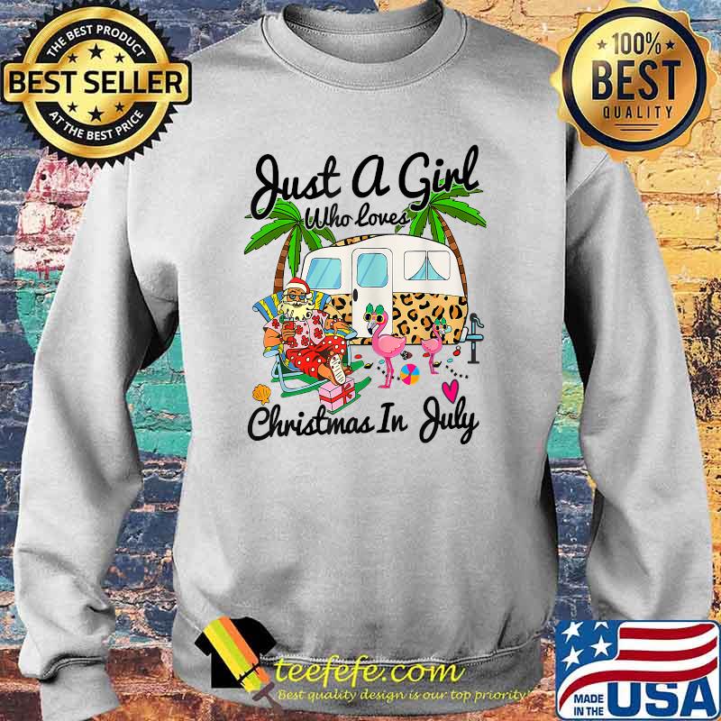 Just A Girl Who Loves Christmas In July Camping Flamingo Shirt Sweater Just A Girl Who Loves Christmas In July Camping Flamingo Shirt Sweater