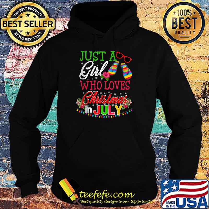 Just A Girl Who Loves Christmas In July Flower Shirt Hoodie Just A Girl Who Loves Christmas In July Flower Shirt Hoodie