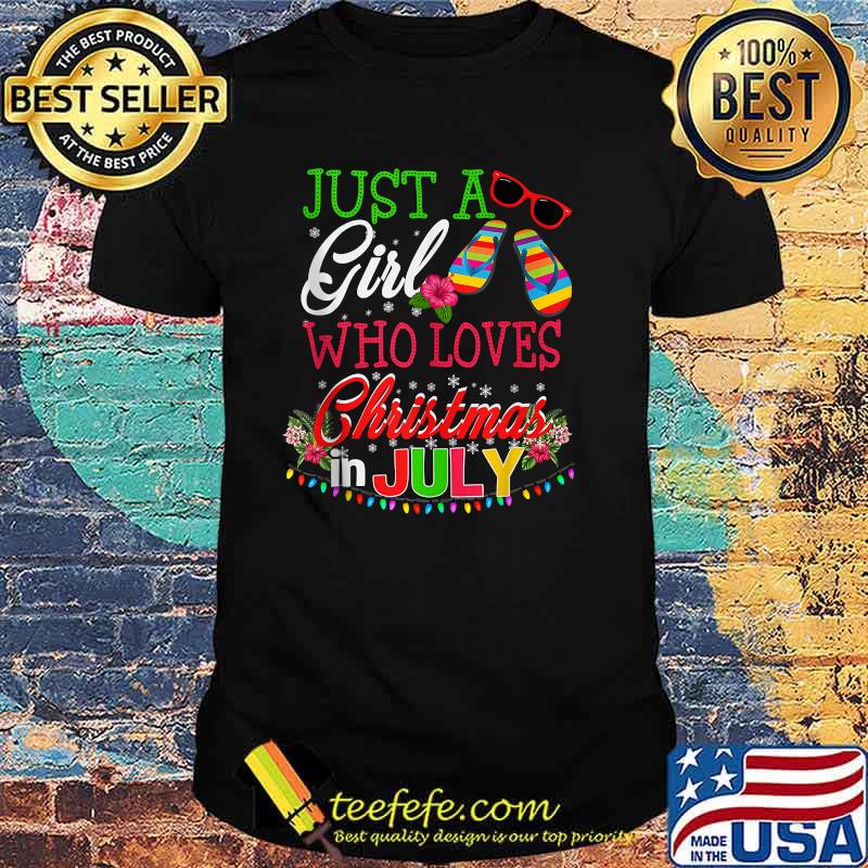 Just A Girl Who Loves Christmas In July Flower Shirt Just A Girl Who Loves Christmas In July Flower Shirt