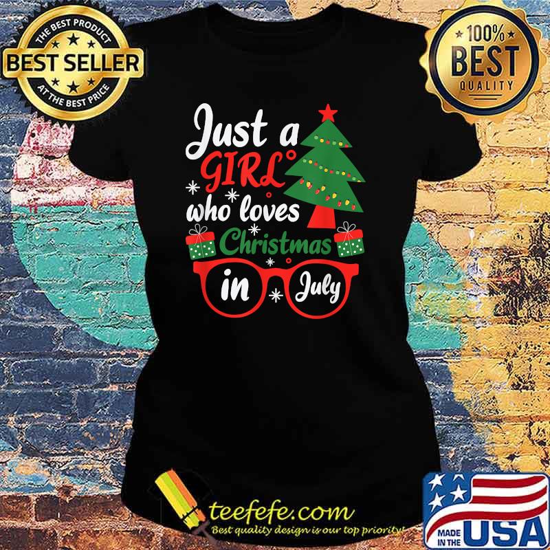 Just A Girl Who Loves Christmas In July Summer T-Shirt Ladies tee Just A Girl Who Loves Christmas In July Summer T-Shirt Ladies tee