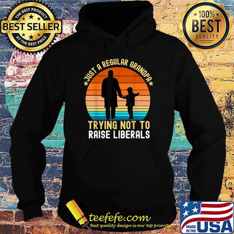 Just A Regular Grandpa Trying Not To Raise Liberals Pawpaw Vintage T-Shirt Hoodie Just A Regular Grandpa Trying Not To Raise Liberals Pawpaw Vintage T-Shirt Hoodie