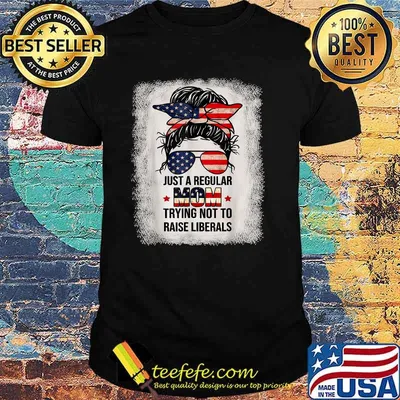Just A Regular Mom Trying Not To Raise Liberals Messy Bun American Flag Ribbon T-Shirt