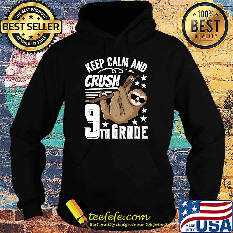 Keep Calm And Crush 9th Grade Back To School 2021 Sloth T-Shirt Hoodie Keep Calm And Crush 9th Grade Back To School 2021 Sloth T-Shirt Hoodie