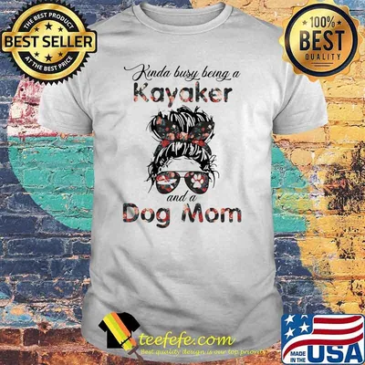 Kinda Busy Being A Kayaker And A Dog Mom Flower Shirt
