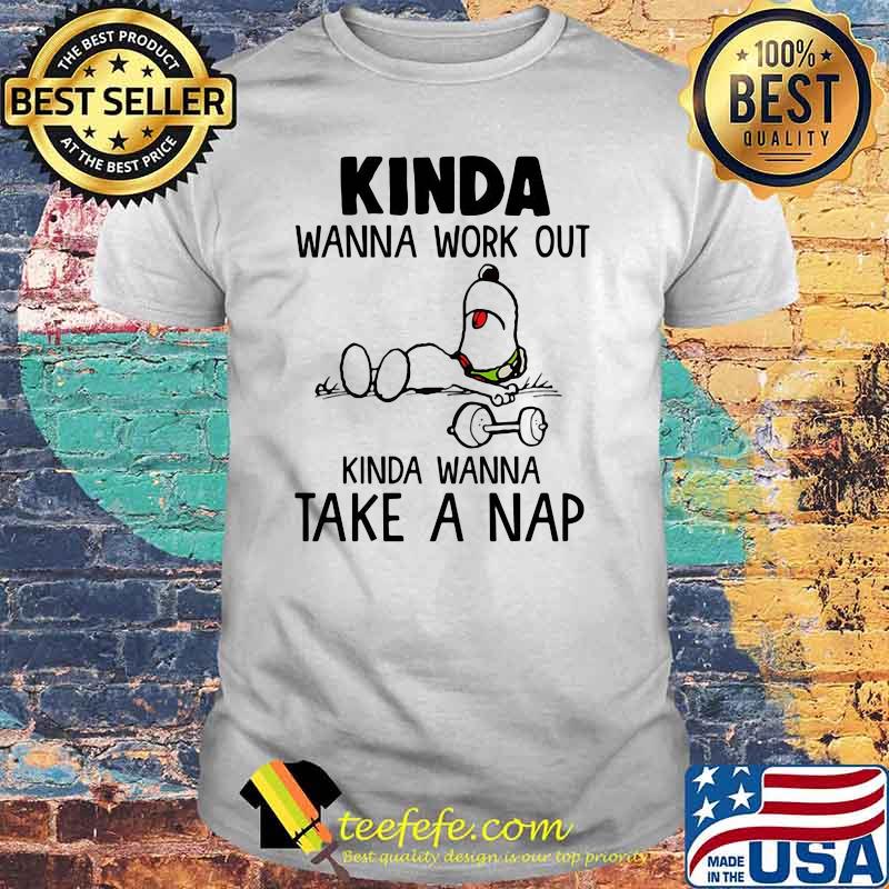 Kinda Wanna Work Out Kinda Wanna Take A Nap Snoopy Shirt