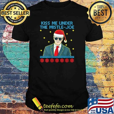 Kiss Me Under The Mistle-Joe Christmas Joe Biden Democratic T-Shirt