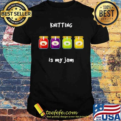 Knitting is My Jam Slang Phrase shirt