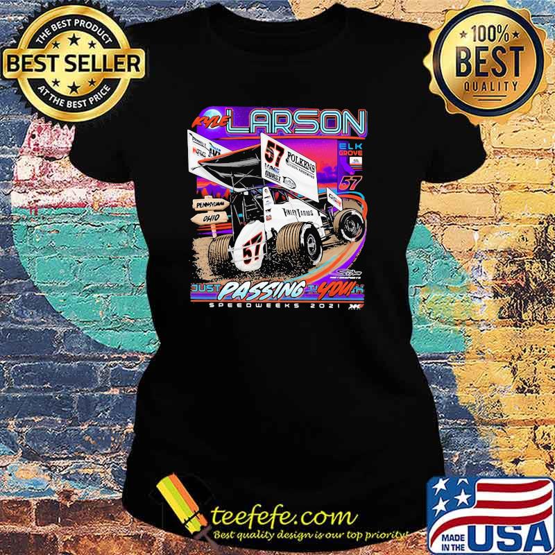 Kyle Larson Just Passing You Shirt Ladies tee Kyle Larson Just Passing You Shirt Ladies tee