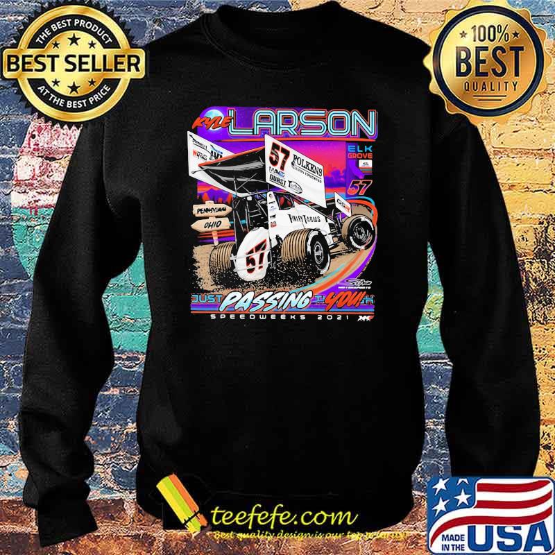 Kyle Larson Just Passing You Shirt Sweater Kyle Larson Just Passing You Shirt Sweater
