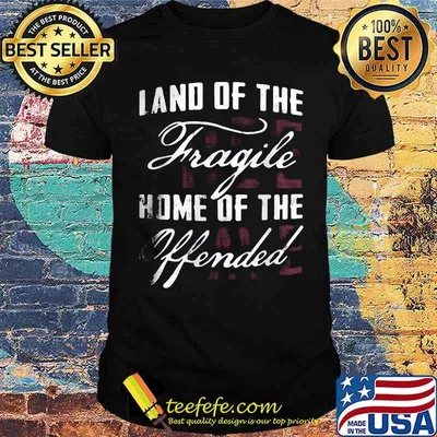 Land Of The Fragile Home Of The Offended Shirt