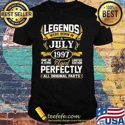 Legends were born in July 1997 aged all original parts shirt
