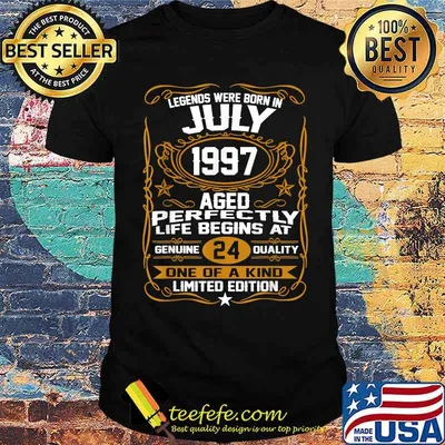 Legends were born in July 1997 aged genuine 24 quality one of a kind shirt