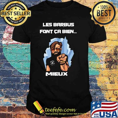 Les Barbus Font Ca Bien Mieux Shirt