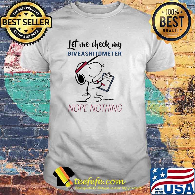 Let me check my giveashitometer nope nothing snoopy shirt