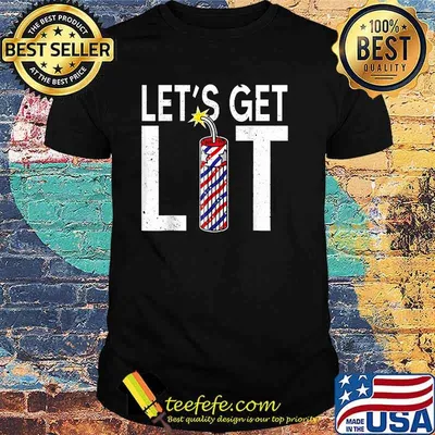 Let's Get Lit Fireworks 4th Of July T-Shirt