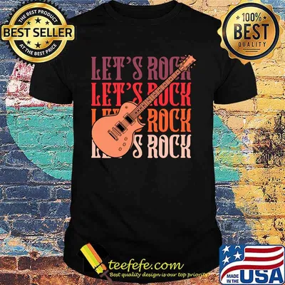 Lets Rock Rock & Roll Guitar Player Shirt