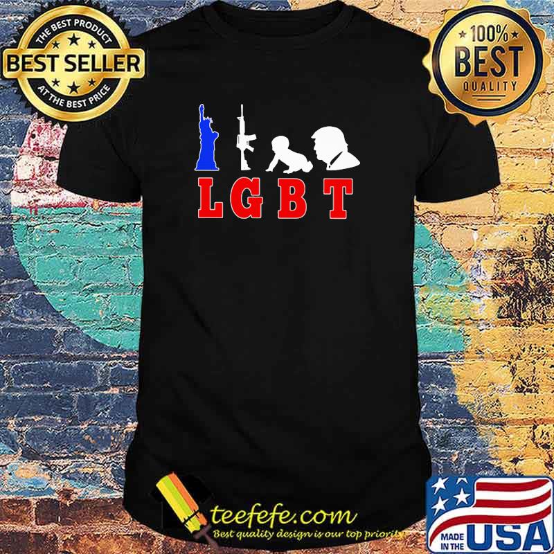 LGBT The Liberty Gun Baby And Trump Sirt LGBT The Liberty Gun Baby And Trump Sirt