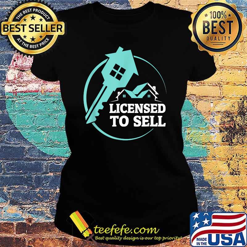 Licensed To Sell Real Estate Agent Shirt Ladies tee Licensed To Sell Real Estate Agent Shirt Ladies tee