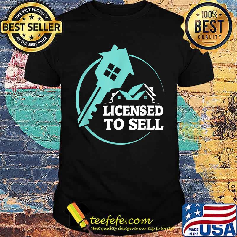Licensed To Sell Real Estate Agent Shirt