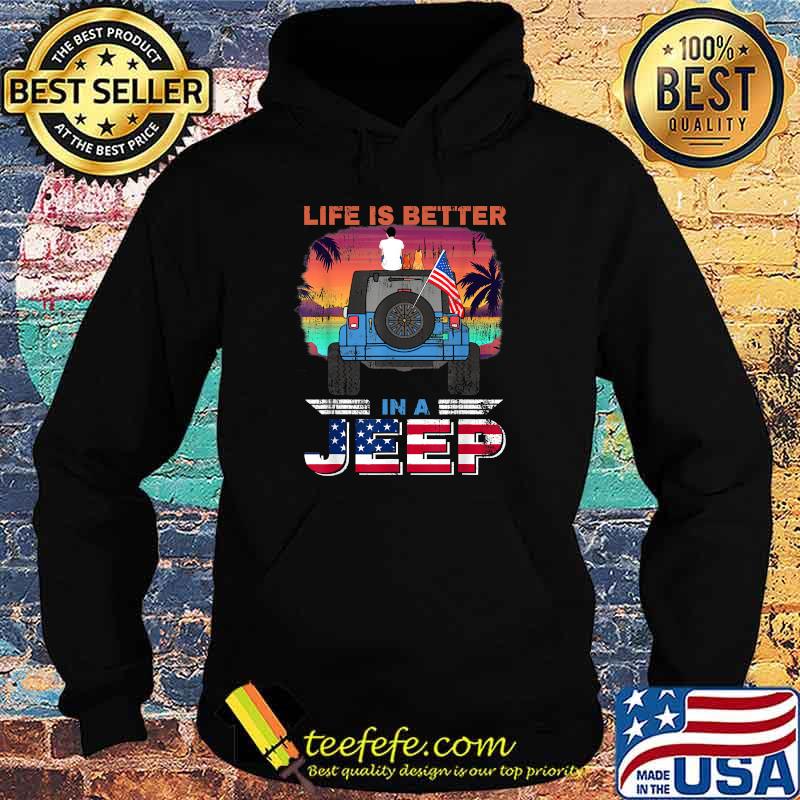 Life Is Better In A Jeep Vintage Retro US Flag Present T-Shirt Hoodie Life Is Better In A Jeep Vintage Retro US Flag Present T-Shirt Hoodie