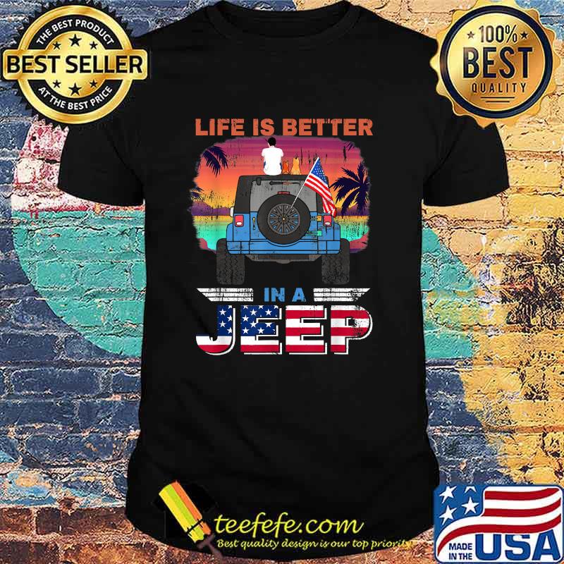 Life Is Better In A Jeep Vintage Retro US Flag Present T-Shirt