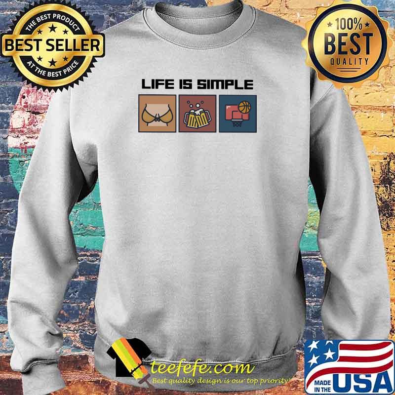 Life Is Simple Basketball Beer And Boods Shirt Sweater Life Is Simple Basketball Beer And Boods Shirt Sweater