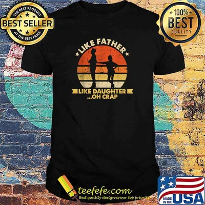 Like Father Like Daughter Oh Crap Fathers Day Vintage T-Shirt