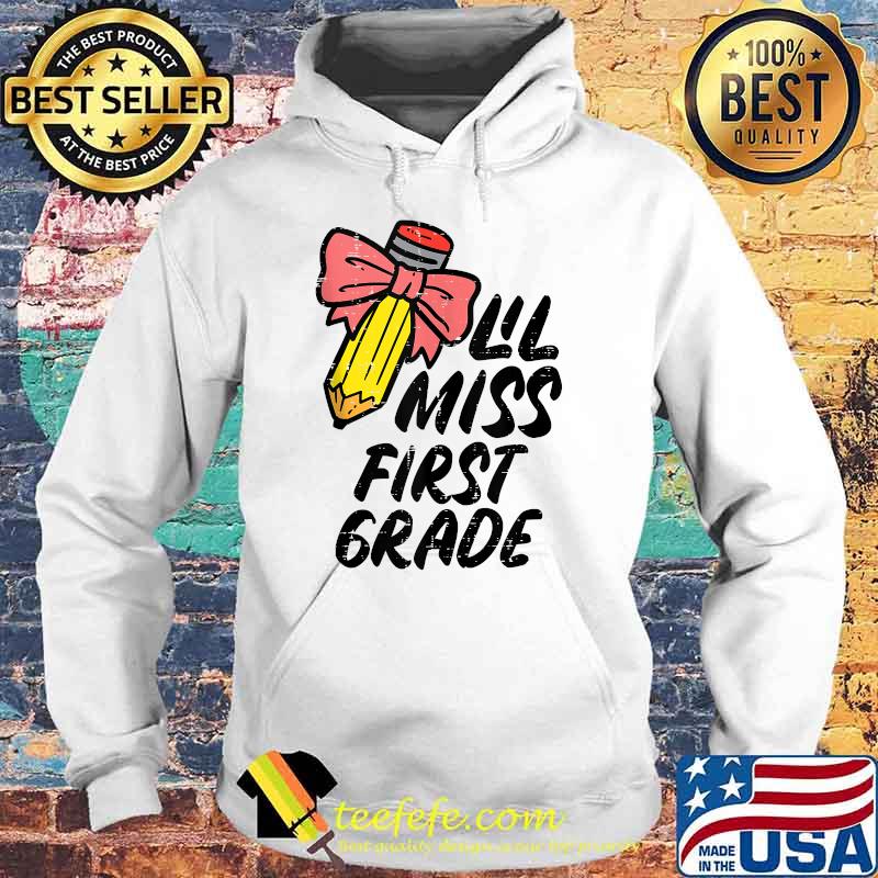Lil Miss First Grade 1st Back To First Day Of School T-Shirt Hoodie Lil Miss First Grade 1st Back To First Day Of School T-Shirt Hoodie