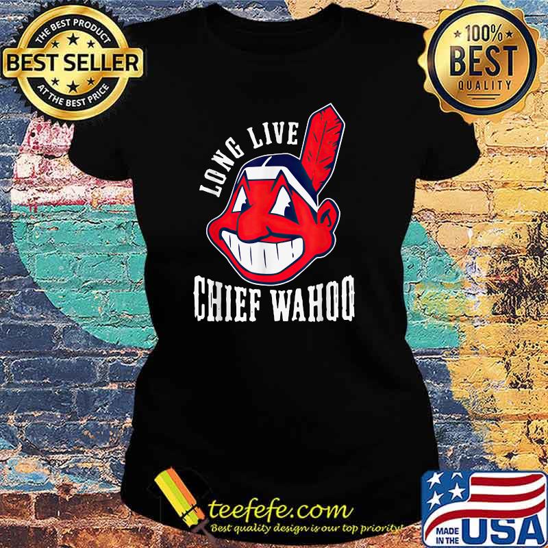 Long live chief wahoo T-Shirt Ladies tee Long live chief wahoo T-Shirt Ladies tee