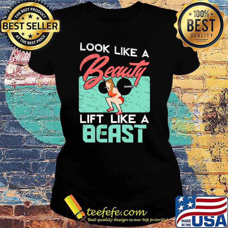 Look like a beauty lift like a beast Ladies tee Look like a beauty lift like a beast Ladies tee