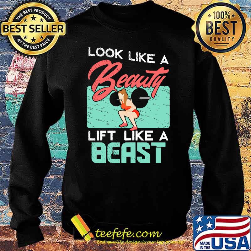 Look like a beauty lift like a beast Sweater Look like a beauty lift like a beast Sweater
