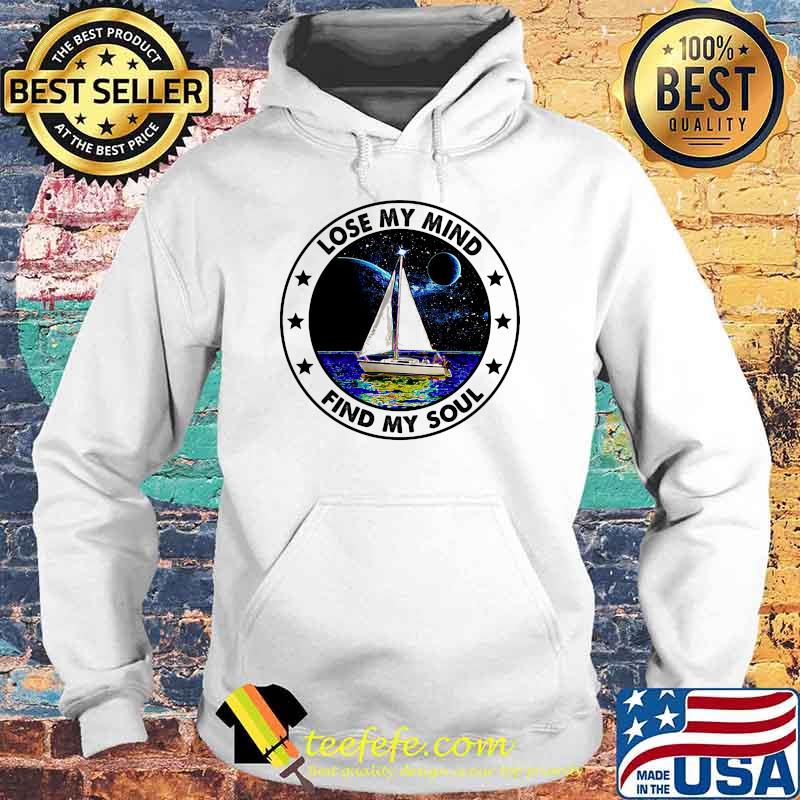 Lose my mind find my soul sailing Hoodie Lose my mind find my soul sailing Hoodie
