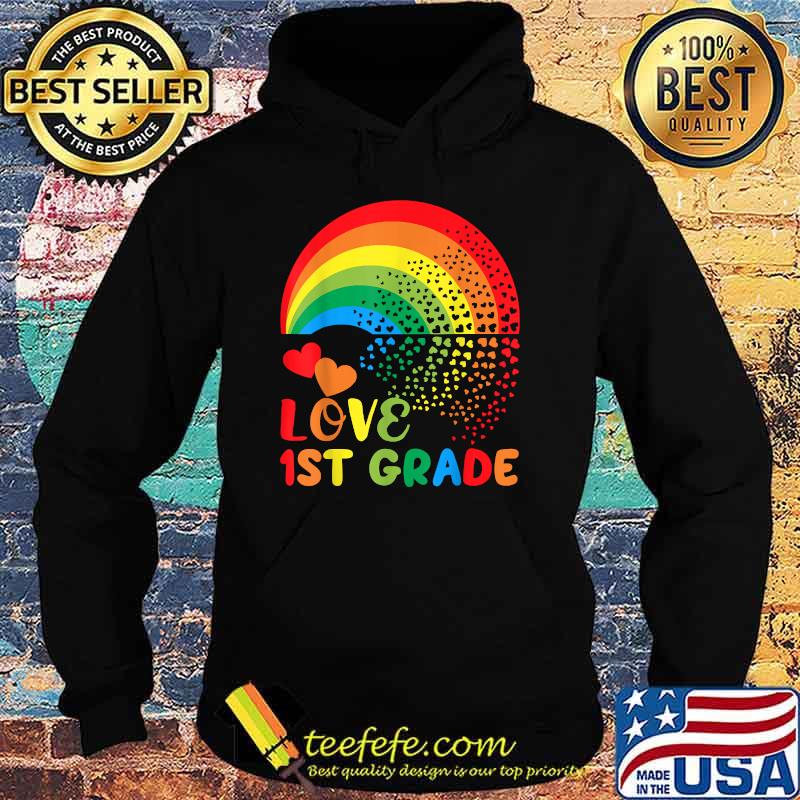 Love 1st Grade Rainbow Back to School LGBTQ First Gr Teacher T-Shirt Hoodie Love 1st Grade Rainbow Back to School LGBTQ First Gr Teacher T-Shirt Hoodie