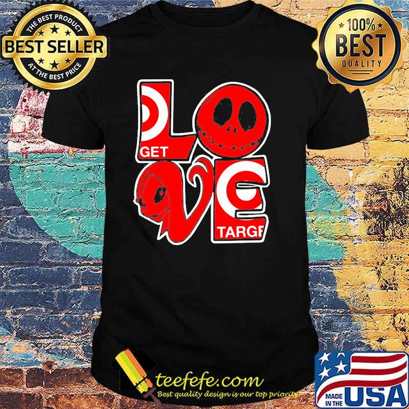 Love Get Targe Shirt