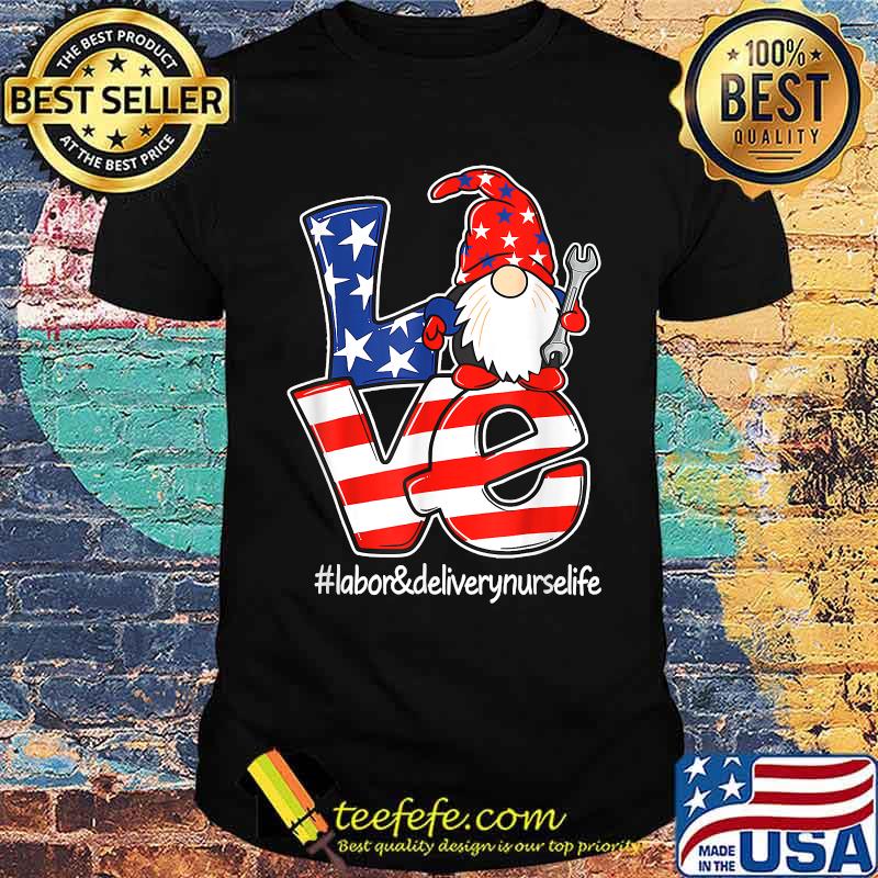 Love Labor Delivery Nurse Life Gnome Patriotic USA Flag T-Shirt