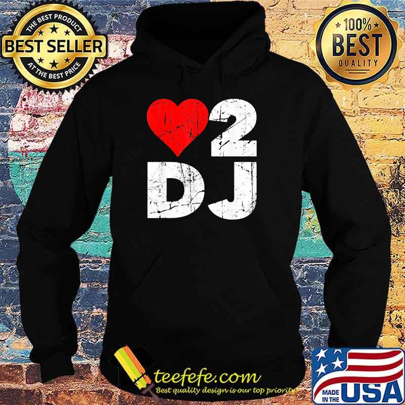 Love two Dj Heart Shirt Hoodie Love two Dj Heart Shirt Hoodie