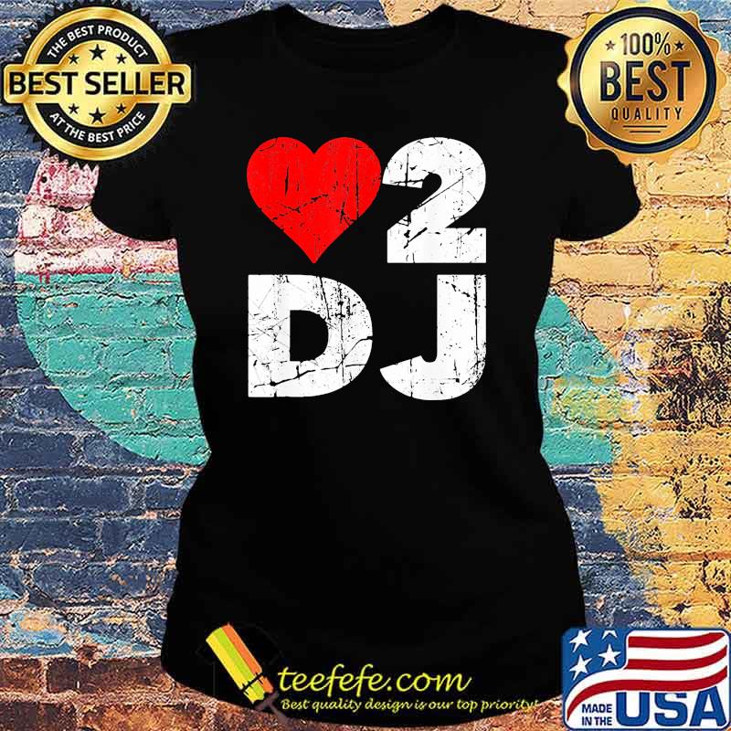 Love two Dj Heart Shirt Ladies tee Love two Dj Heart Shirt Ladies tee