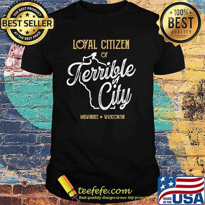 Loyal Citizen of Terrible City Milwaukee Wisconsin T-Shirt