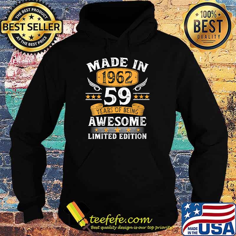 Made In 1962 59 years of being awesome Limited Edition 59th Birthday T-Shirt Hoodie Made In 1962 59 years of being awesome Limited Edition 59th Birthday T-Shirt Hoodie
