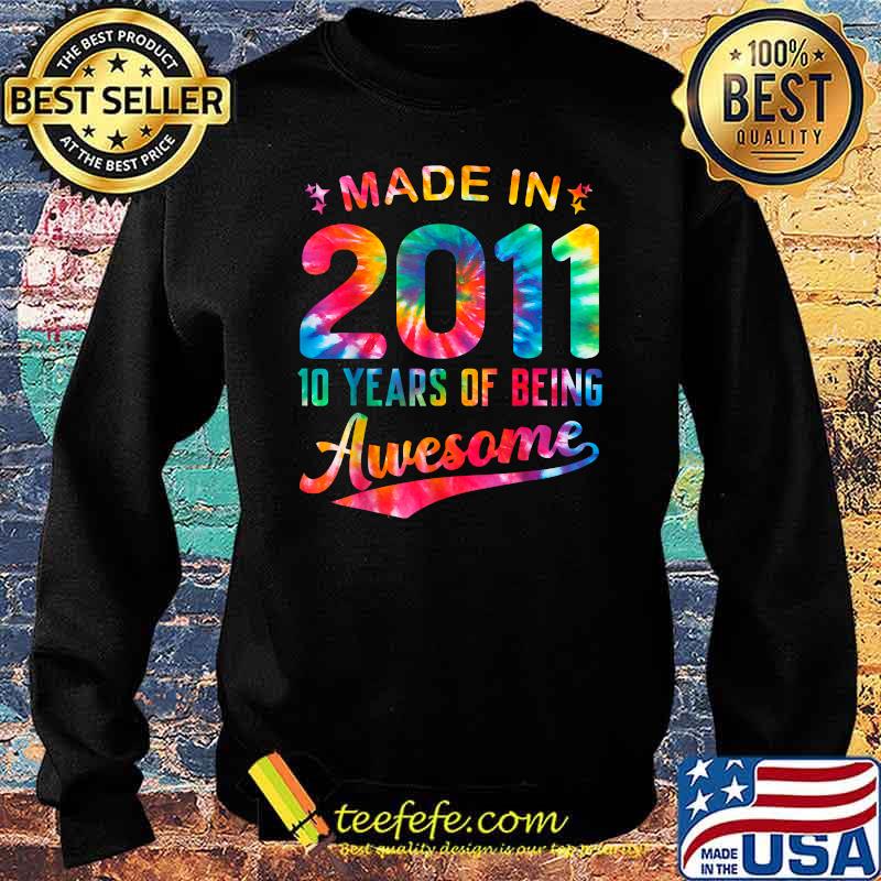 Made In 2011 10 Years Of Being Awesome Colorful Tie Dye 10th T-Shirt Sweater Made In 2011 10 Years Of Being Awesome Colorful Tie Dye 10th T-Shirt Sweater