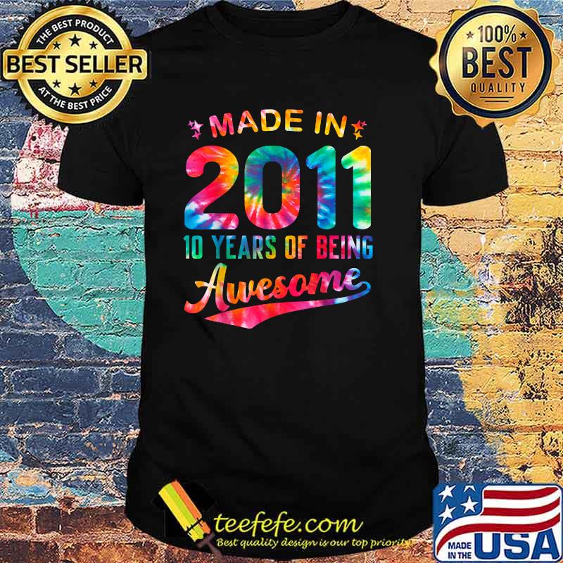 Made In 2011 10 Years Of Being Awesome Colorful Tie Dye 10th T-Shirt