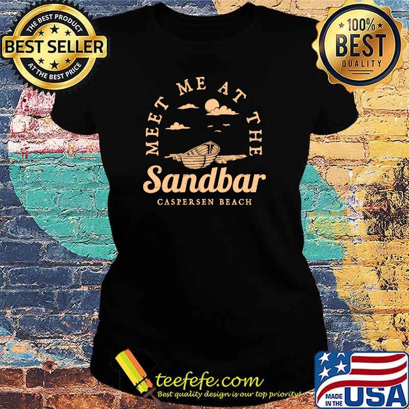 Meet Me at the Sandbar Caspersen Beach Vacation Florida T-s Ladies tee Meet Me at the Sandbar Caspersen Beach Vacation Florida T-s Ladies tee