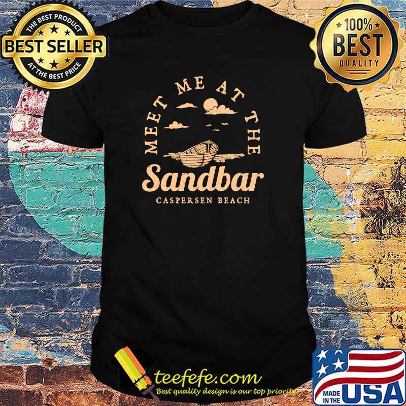Meet Me at the Sandbar Caspersen Beach Vacation Florida T-shirt