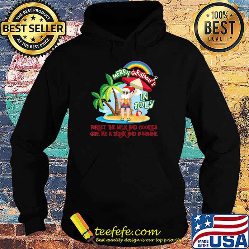 Merry Christmas In July Forget The Milk And Cookies Give Me A Drink And Sunshine Santa Drinking T-Shirt Hoodie Merry Christmas In July Forget The Milk And Cookies Give Me A Drink And Sunshine Santa Drinking T-Shirt Hoodie
